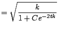 $\displaystyle = \sqrt{\frac{k}{1 + Ce^{-2tk}}}$