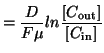 $\displaystyle = \frac{D}{F\mu} ln\frac{[C_{\textrm{out}}]}{[C_{\textrm{in}}]}$