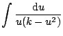 $\displaystyle \int \frac{\textrm{d}u}{u(k-u^{2})}$