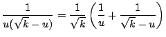 $\displaystyle \frac{1}{u(\sqrt{k} - u)} = \frac{1}{\sqrt{k}} \left( \frac{1}{u} + \frac{1}{\sqrt{k} - u} \right)$