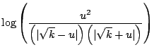 $\displaystyle \log \left( \frac{u^2}{\left(\vert\sqrt{k}-u\vert\right)\left(\vert\sqrt{k}+u\vert\right)} \right)$