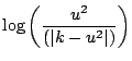 $\displaystyle \log \left( \frac{u^{2}}{\left(\vert k-u^{2}\vert\right)} \right)$