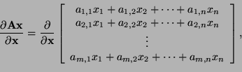 \begin{displaymath}
\frac{\partial \bf Ax}{\partial \mathbf{x}} =
\frac{\partial...
...1} + a_{m, 2}x_{2} + \cdots + a_{m,n}x_{n}
\end{array}\right],
\end{displaymath}
