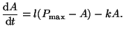 $\displaystyle \frac{\textrm{d}A}{\textrm{d}t} = l(P_{\textrm{max}} - A) -kA.$