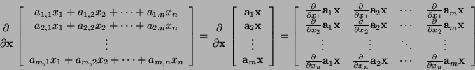 \begin{displaymath}\frac{\partial}{\partial \mathbf{x}}
\left[
\begin{array}{c}
...
...c{\partial}{\partial x_n} {\bf a}_{m}{\bf x}
\end{array}\right]\end{displaymath}