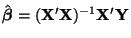 $ \hat{\boldsymbol{\beta}} = ({\bf X}'{\bf X})^{-1}{\bf X}'{\bf Y}$