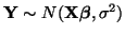 $ {\bf Y}
\sim N({\bf X}\boldsymbol{\beta}, \sigma^2)$