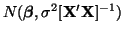 $ N(\boldsymbol{\beta}, \sigma^2[{\bf X}'{\bf X}]^{-1})$