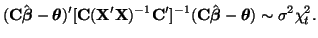 $\displaystyle ({\bf C}\hat{\boldsymbol{\beta}} - \boldsymbol{\theta})' [{\bf C}...
...{\bf C}\hat{\boldsymbol{\beta}} - \boldsymbol{\theta})
\sim \sigma^2\chi^2_t.
$