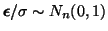 $ \boldsymbol{\epsilon}/\sigma \sim N_n(0, 1)$