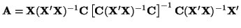 $ {\bf A} = {\bf X}({\bf X}'{\bf X})^{-1}{\bf C}\left[ {\bf C}({\bf X}'{\bf X})^{-1}{\bf C} \right]^{-1}{\bf C}({\bf X}'{\bf X})^{-1}{\bf X}'$