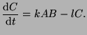 $\displaystyle \frac{\textrm{d}C}{\textrm{d}t} = kAB - lC.$