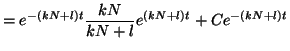 $\displaystyle = e^{-(kN + l)t} \frac{kN}{kN + l}e^{(kN + l)t} + Ce^{-(kN + l)t}$