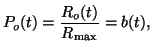 $\displaystyle P_o(t) = \frac{R_{o}(t)}{R_{\textrm{max}}} = b(t),$