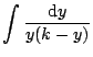 $\displaystyle \int \frac{\textrm{d}y}{y(k-y)}$