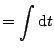 $\displaystyle = \int \textrm{d}t$