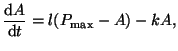 $\displaystyle \frac{\textrm{d}A}{\textrm{d}t} = l(P_{\textrm{max}} - A) -kA,$