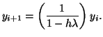 $\displaystyle y_{i+1} = \left(\frac{1}{1 - h\lambda} \right) y_i.$