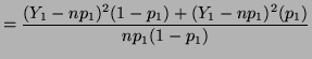 $\displaystyle = \frac{(Y_1 - np_1)^2(1-p_1) + (Y_1 - np_1)^2(p_1)}{np_1(1-p_1)}$