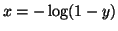 $ x = -\log(1-y)$