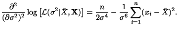 $\displaystyle \frac{\partial^2}{(\partial \sigma^2)^2}\log\left[\mathcal{L}(
\s...
...t] =
\frac{n}{2\sigma^4} - \frac{1}{\sigma^6}\sum^n_{i = 1}(x_i - \bar{X})^2.
$