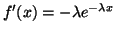 $ f'(x) =
-\lambda e^{-\lambda x}$