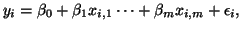 $\displaystyle y_i = \beta_{0} + \beta_{1}x_{i,1} \cdots + \beta_{m}x_{i,m} + \epsilon_i,$