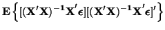 $\displaystyle {\bf E} \left\{ [{\bf (X'X)^{-1}X}'\boldsymbol{\epsilon}]
[{\bf (X'X)^{-1}X}'\boldsymbol{\epsilon}]'\right\}$