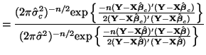 $\displaystyle = \frac {(2\pi \hat{\sigma}^2_c)^{-n/2} \mathrm{exp} \left\{ \fra...
...at{\boldsymbol{\beta}})'({\bf Y} - {\bf X}\hat{\boldsymbol{\beta}})} \right\} }$