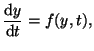 $\displaystyle \frac{\textrm{d}y}{\textrm{d}t} = f(y,t),$